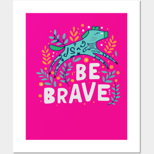 Be brave Posters and Art